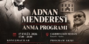 Adnan Menderes, idamının 65. yıl dönümünde Çakırbeyli’de anılacak